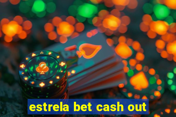 estrela bet cash out